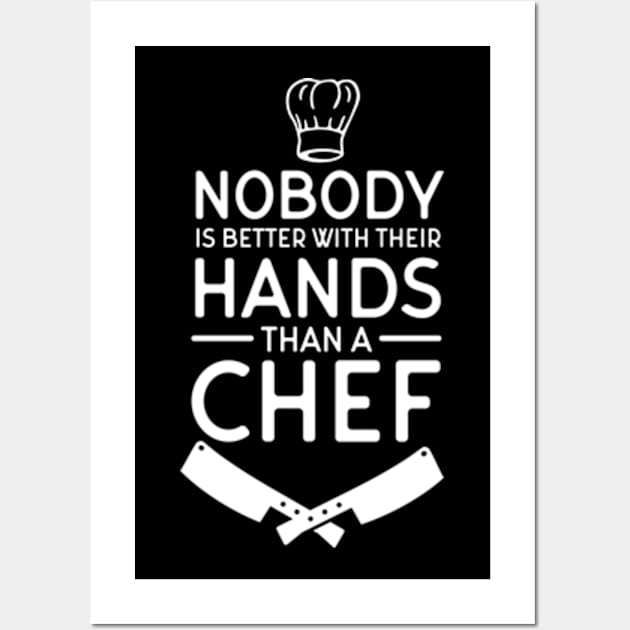 Nobody Better Than A Chef Wall Art by deadright